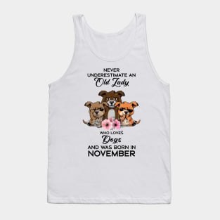 Never Underestimate An Old Woman Who Loves Dogs And Was Born In November Tank Top